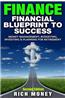 Finance: Financial Blueprint to Success: Money Management, Budgeting, Investing & Planning for Retirement