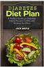 Diabetes Diet Plan: A Perfect Guide on Diabetes Diet to Prevent, Control, and Reverse the Effect