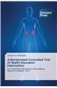 A Randomized Controlled Trial of Health Education Intervention
