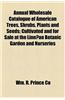 Annual Wholesale Catalogue of American Trees, Shrubs, Plants and Seeds; Cultivated and for Sale at the Linn(c)an Botanic Garden and Nurseries
