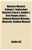Mustard: Mustard, Colman's, Tewkesbury Mustard, French's, Gulden's, Grey Poupon, Keen's, National Mustard Museum, Mostarda, Sta