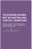 Television Shows Set in Australian Capital Territory