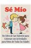 Se Mio: Un Libro de San Valentin Para Colorear Con Actividades Para Ninos de Todas Las Edades