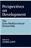 Perspectives on Development: The Euro-Mediterranean Partnership: The Euro-Mediterranean Partnership