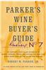 Parker's Wine Buyer's Guide: The Complete, Easy-To-Use Reference on Recent Vintages, Prices, and Ratings for More Than 8,000 Wines from All the Maj