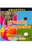 Opuestos: Grande y Pequeno/Opposites: Big and Little