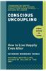 Conscious Uncoupling: 5 Steps to Living Happily Even After