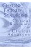 Chronic Fatigue Syndrome: Critical Reviews and Clinical Advances; What Does the Research Say?