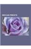 Wiccan Priests: Wiccan Priestesses, Gerald Gardner, Ipsita Roy Chakraverti, Alex Sanders, Raymond Buckland, Alexei Kondratiev, Maggie