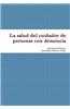 La Salud del Cuidador de Personas Con Demencia