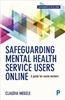 Safeguarding Mental Health Service Users Online: A Guide for Practitioners