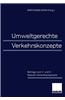 Umweltgerechte Verkehrskonzepte: Beitrage Zum 3. Und 4. Mainzer Umweltsymposium