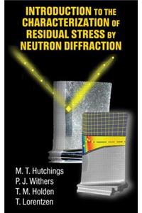 Introduction to the Characterization of Residual Stress by Neutron Diffraction