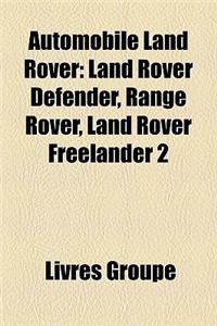 Automobile Land Rover: Land Rover Defender, Range Rover, Land Rover Freelander 2