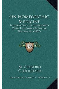 On Homeopathic Medicine: Illustrating Its Superiority Over the Other Medical Doctrines (1837)
