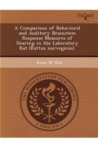 A Comparison of Behavioral and Auditory Brainstem Response Measures of Hearing in the Laboratory Rat (Rattus Norvegicus).