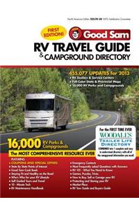 2013 Good Sam RV Travel Guide & Campground Directory: 16,000 RV Parks, the Most Comprehensive Resource Ever