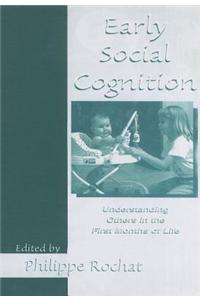 Early Social Cognition: Understanding Others in the First Months of Life