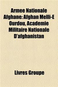 Arme Nationale Afghane: Afghan Melli-E Ourdou, Acadmie Militaire Nationale D'Afghanistan