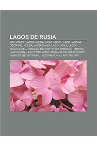 Lagos de Rusia: Mar Caspio, Lago Onega, Lago Baikal, Lago Ladoga, Delta del Volga, Lago Chany, Lago Janka, Lago Teletskoye