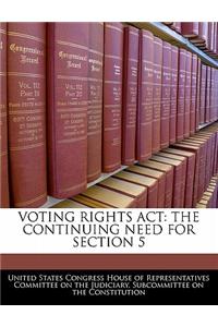 Voting Rights ACT: The Continuing Need for Section 5