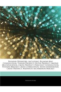 Articles on Bilinear Operators, Including: Bilinear Map, Convolution, Tensor Product, Outer Product, Matrix Multiplication, Cross Product, Dirichlet C
