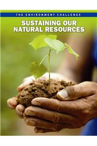 Sustaining Our Natural Resources