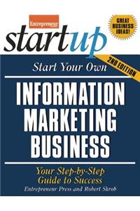 Start Your Own Information Marketing Business: Your Step-By-Step Guide to Success