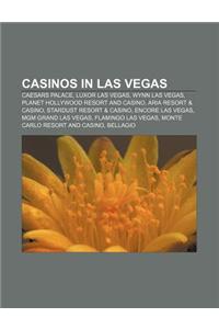Casinos in Las Vegas: Caesars Palace, Luxor Las Vegas, Wynn Las Vegas, Planet Hollywood Resort and Casino, Aria Resort & Casino