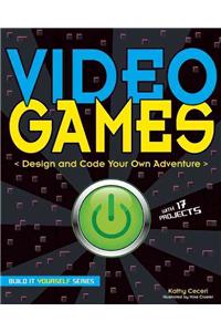 Video Games: Design and Code Your Own Adventure
