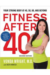 Fitness After 40: Your Strong Body at 40, 50, 60, and Beyond