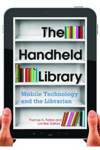 The Handheld Library: Mobile Technology and the Librarian