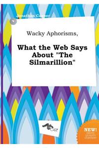 Wacky Aphorisms, What the Web Says about the Silmarillion