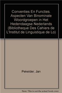 Conventies En Functies. Aspecten Van Binominale Woordgroepen in Het Hedendaagse Nederlands