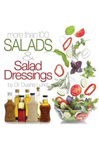 More Than 100 Salads and Salad Dressings