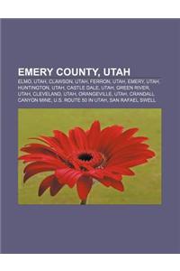 Emery County, Utah: Elmo, Utah, Clawson, Utah, Ferron, Utah, Emery, Utah, Huntington, Utah, Castle Dale, Utah, Green River, Utah, Clevelan