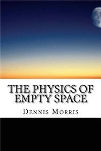 The Physics of Empty Space: Understanding Space-Time
