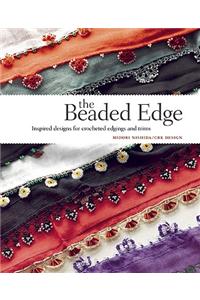 The Beaded Edge: Inspired Designs for Crocheted Edgings and Trims