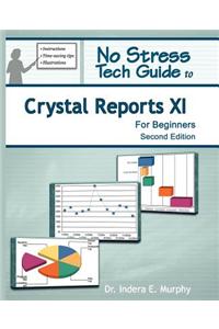 No Stress Tech Guide to Crystal Reports XI for Beginners
