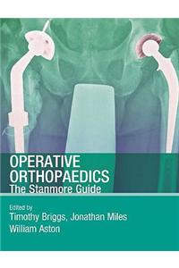 Operative Orthopaedics the Stanmore Guide