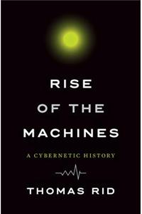 Rise of the Machines: A Cybernetic History