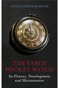 The Verge Pocket Watch: Its History, Development and Maintenance