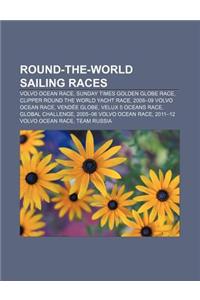 Round-The-World Sailing Races: Volvo Ocean Race, Sunday Times Golden Globe Race, Clipper Round the World Yacht Race, 2008-09 Volvo Ocean Race