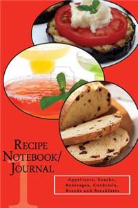 Recipe Notebook/Journal: Appetizers, Snacks, Beverages, Cocktails, Breads and Breakfasts