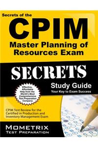 Secrets of the Cpim Master Planning of Resources Exam Study Guide: Cpim Test Review for the Certified in Production and Inventory Management Exam