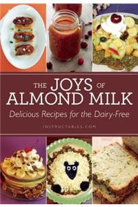 The Joys of Almond Milk: Delicious Recipes for the Dairy-Free