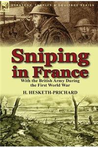 Sniping in France: With the British Army During the First World War