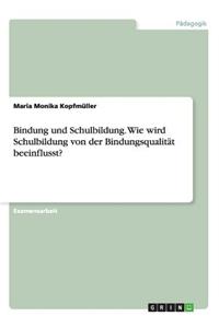 Bindung Und Schulbildung. Wie Wird Schulbildung Von Der Bindungsqualitat Beeinflusst?