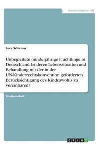 Unbegleitete Minderjahrige Fluchtlinge in Deutschland. Ist Deren Lebenssituation Und Behandlung Mit Der in Der Un-Kinderrechtskonvention Geforderten B