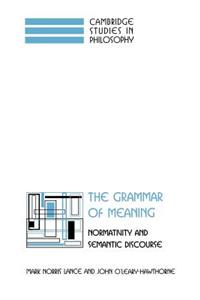 The Grammar of Meaning: Normativity and Semantic Discourse